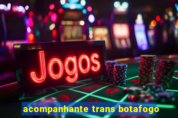 acompanhante trans botafogo